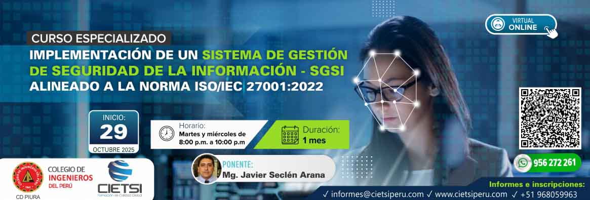 CURSO ESPECIALIZADO IMPLEMENTACIÓN DEL SISTEMA DE GESTIÓN DE SEGURIDAD DE LA INFORMACIÓN - SGSI ALINEADO A LA NORMA ISO IEC 27001 2DA EDICIÓN 2025