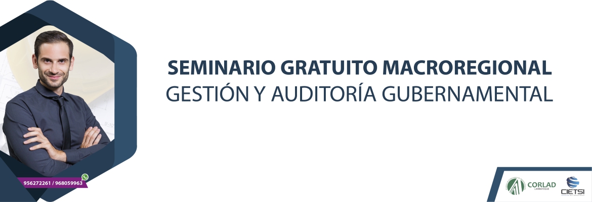 SEMINARIO GRATUITO MACROREGIONAL GESTIÓN Y AUDITORÍA GUBERNAMENTAL 2017