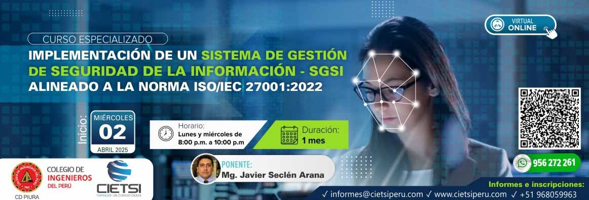 CURSO ESPECIALIZADO IMPLEMENTACIÓN DEL SISTEMA DE GESTIÓN DE SEGURIDAD DE LA INFORMACIÓN - SGSI ALINEADO A LA NORMA ISO 27001