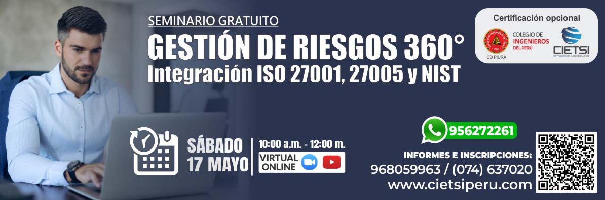 SEMINARIO GRATUITO GESTIÓN DE RIESGOS 360° “INTEGRACIÓN DE LA ISO 27001, 27005 Y NIST CON ÉXITO”