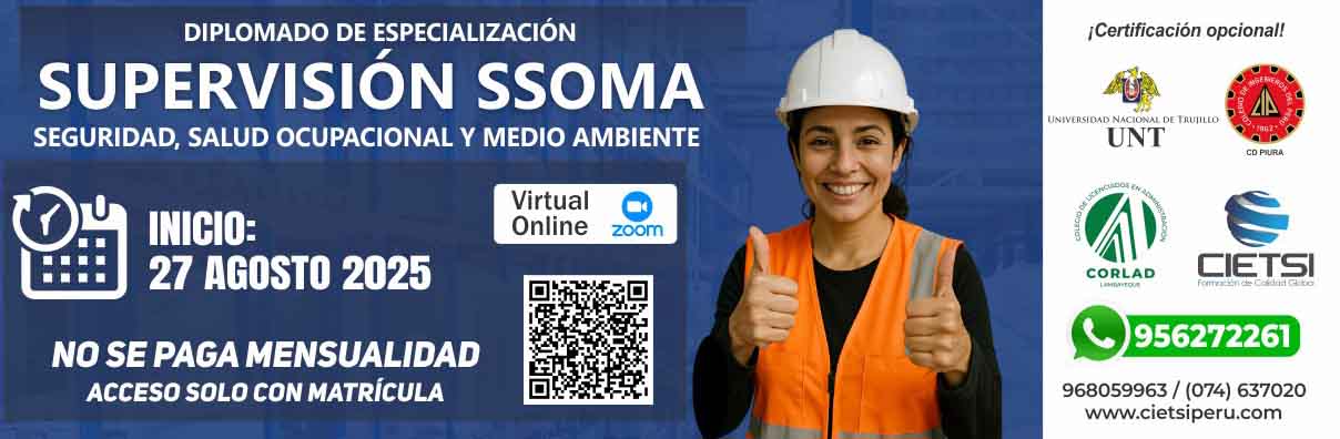 DIPLOMADO DE ESPECIALIZACIÓN EN SUPERVISIÓN DE SEGURIDAD, SALUD OCUPACIONAL Y MEDIO AMBIENTE (SSOMA) 2025